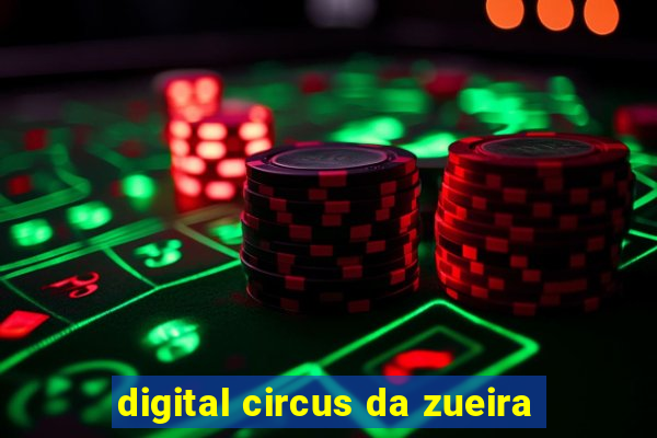 digital circus da zueira